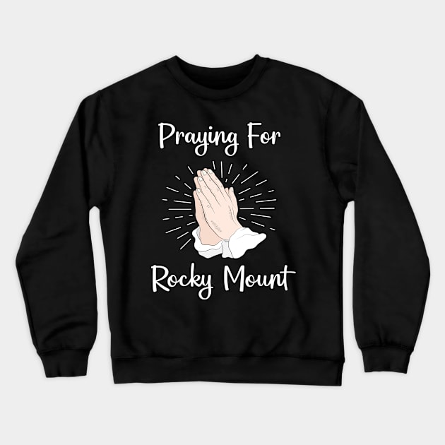 Praying For Rocky Mount Crewneck Sweatshirt by blakelan128